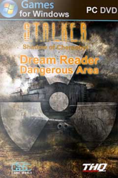 скачать игру S.T.A.L.K.E.R.: Shadow Of Chernobyl - Dream Reader Dangerous Area (PC/RUS/2014) торрент бесплатно